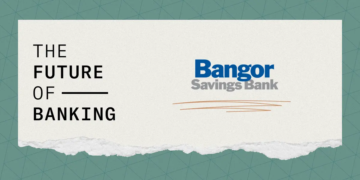 The Future of Banking Bangor Savings Bank